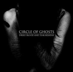 Circle Of Ghosts : Dried Blood and Tear Residue